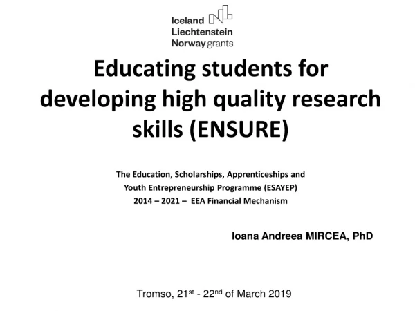 Educating students for developing high quality research skills (ENSURE)