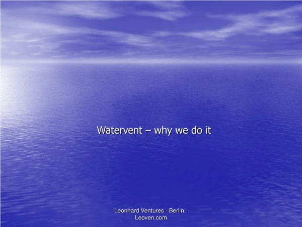 Watervent – why we do it