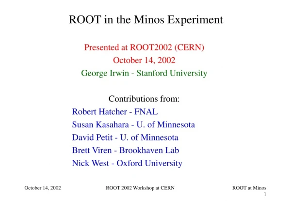 ROOT in the Minos Experiment