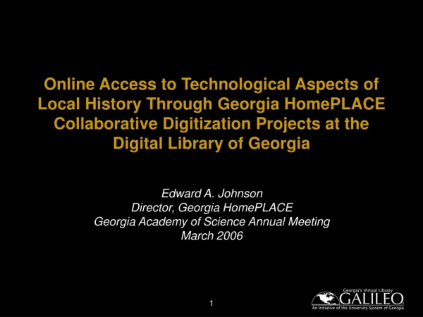 Edward A. Johnson Director, Georgia HomePLACE Georgia Academy of Science Annual Meeting March 2006