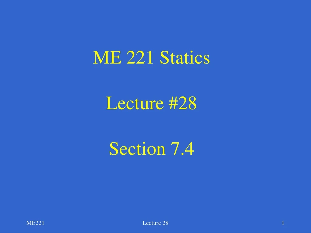 me 221 statics lecture 28 section 7 4