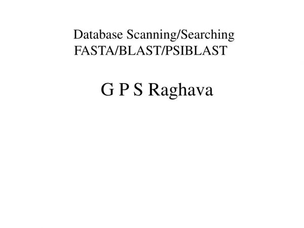 Database Scanning/Searching FASTA/BLAST/PSIBLAST