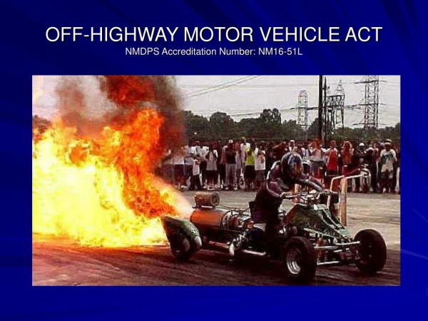 OFF-HIGHWAY MOTOR VEHICLE ACT NMDPS Accreditation Number: NM16-51L