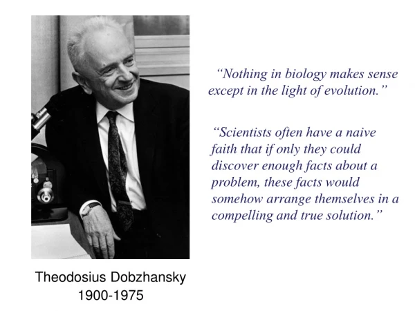 “Nothing in biology makes sense except in the light of evolution.”