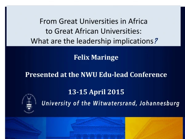 Felix Maringe Presented at the NWU Edu-lead Conference 13-15 April 2015