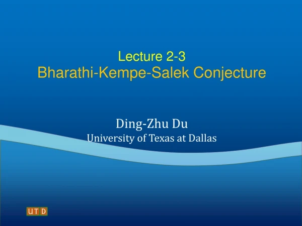 Lecture 2-3 Bharathi-Kempe-Salek Conjecture