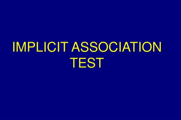 IMPLICIT ASSOCIATION TEST