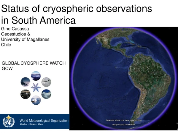 Status of cryospheric observations in South America  Gino Casassa Geoestudios &amp;