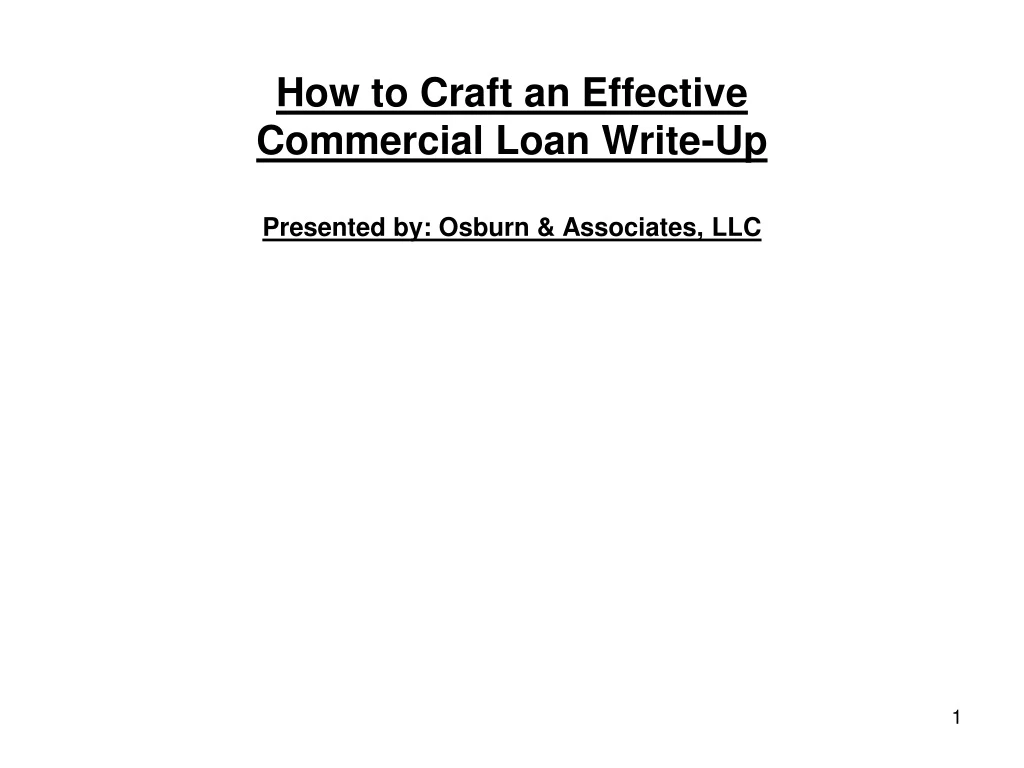 how to craft an effective commercial loan write up presented by osburn associates llc