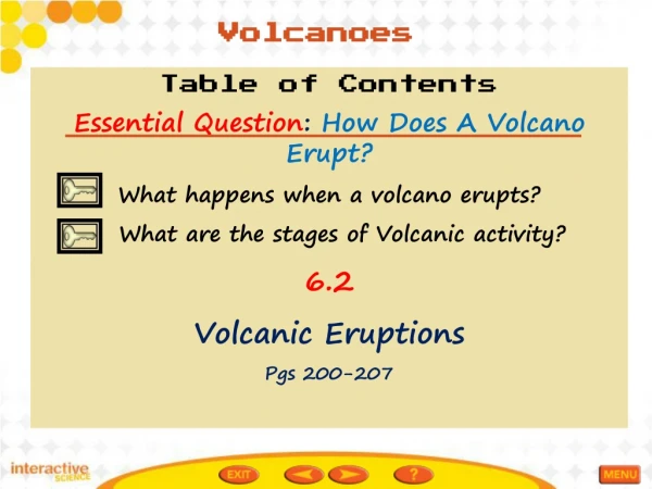 Table of Contents Essential Question :  How Does A Volcano Erupt?