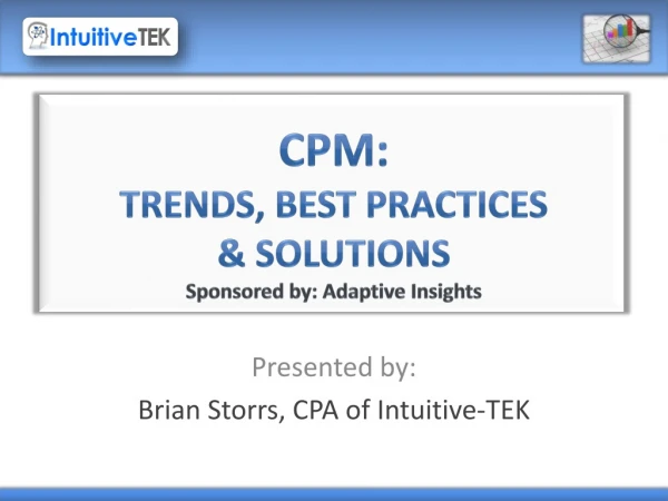 CPM: Trends, Best Practices             &amp; Solutions Sponsored by: Adaptive Insights