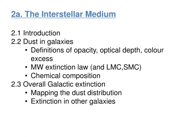 2a. The Interstellar Medium 2.1 Introduction  2.2 Dust in galaxies