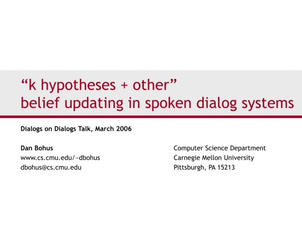 “k hypotheses + other”  belief updating in spoken dialog systems