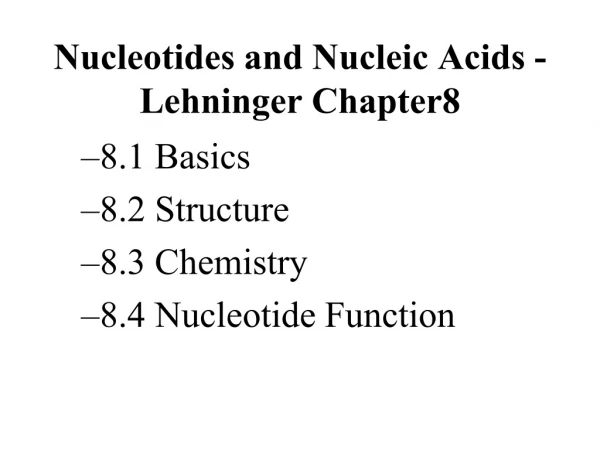 Nucleotides and Nucleic Acids - Lehninger Chapter8
