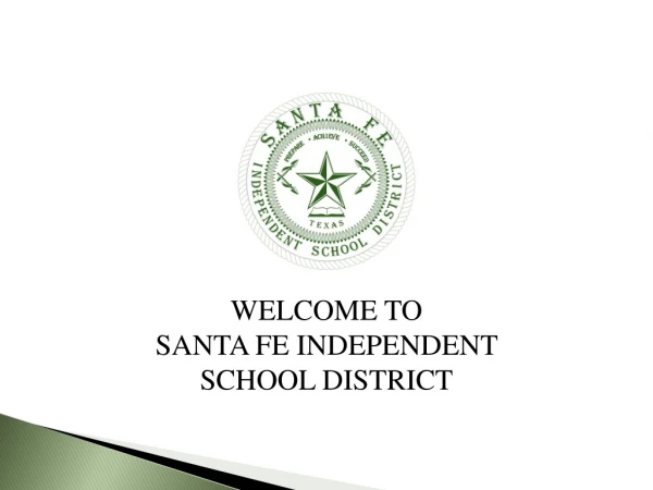 WELCOME TO  SANTA FE INDEPENDENT SCHOOL DISTRICT