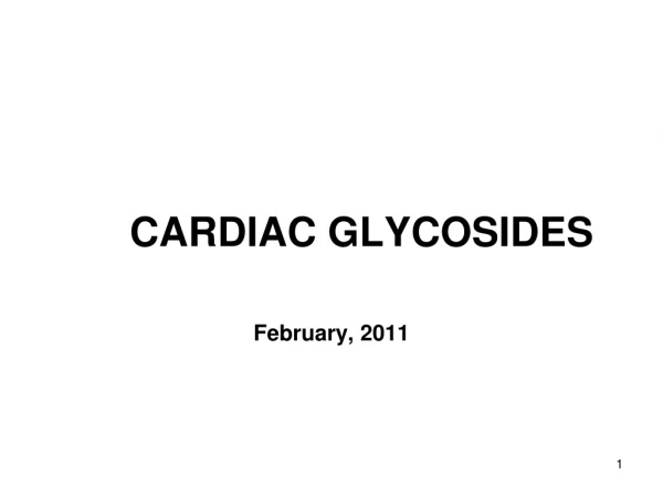 CARDIAC GLYCOSIDES February, 2011