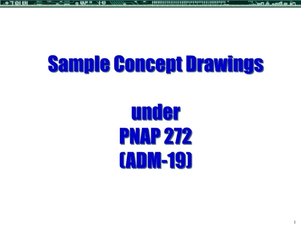 Sample Concept Drawings under  PNAP 272 (ADM-19)