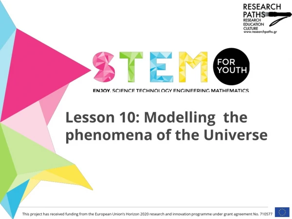 Lesson 10: Modelling  the phenomena of the Universe