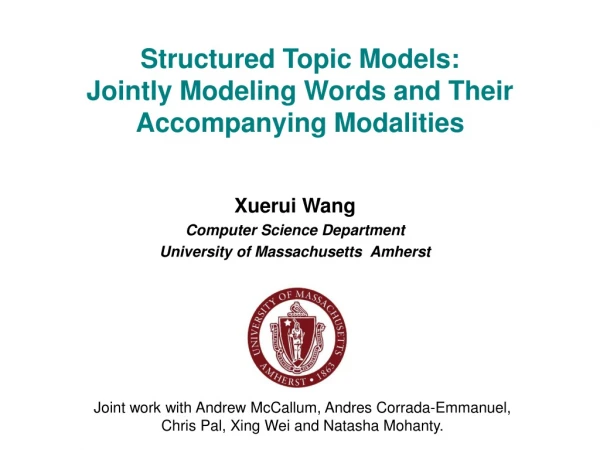 Structured Topic Models:  Jointly Modeling Words and Their Accompanying Modalities