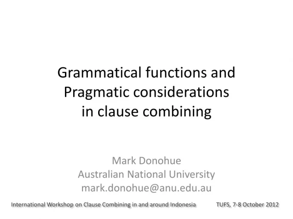 Grammatical functions and Pragmatic  considerations in clause combining