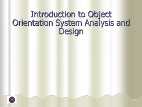 Introduction to Object Orientation System Analysis and Design