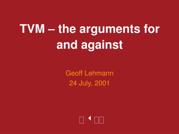 T V M – t he arguments for and against
