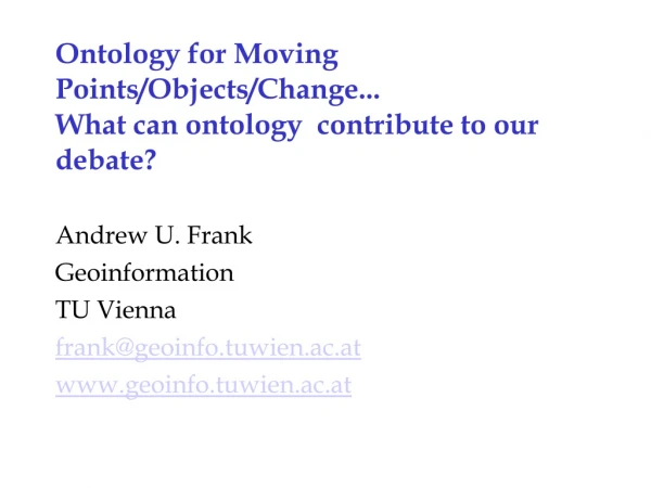 Ontology for Moving Points/Objects/Change... What can ontology  contribute to our debate?