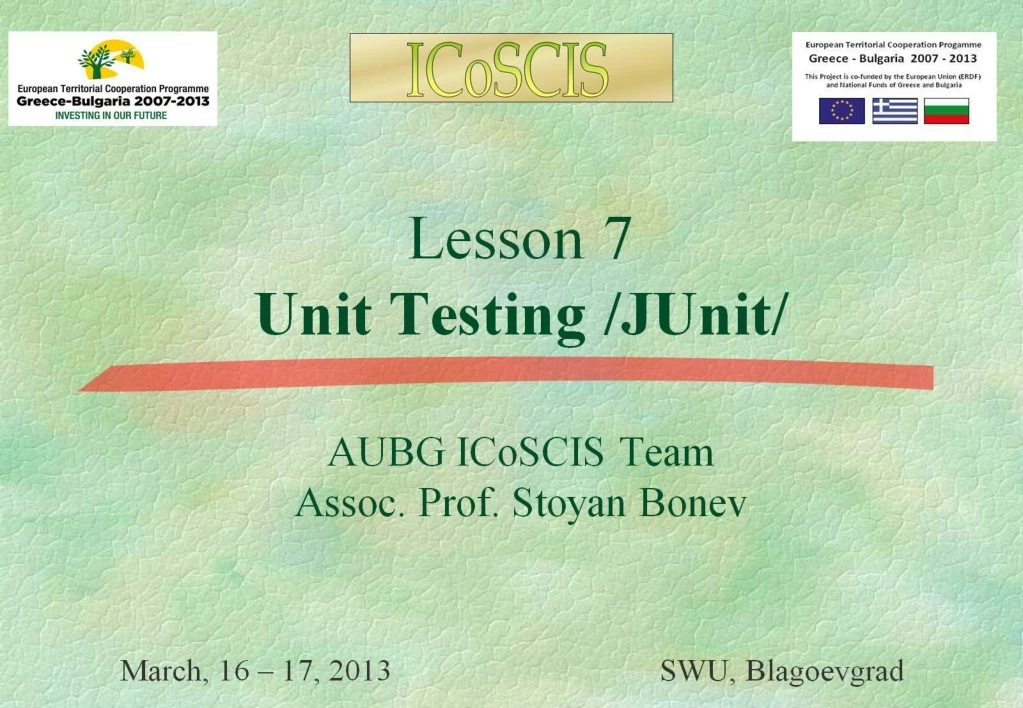 lesson 7 unit testing junit aubg icoscis team assoc prof stoyan bonev