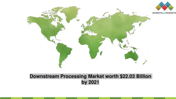 Global Downstream Processing Market Size & Share | Forecast 2021