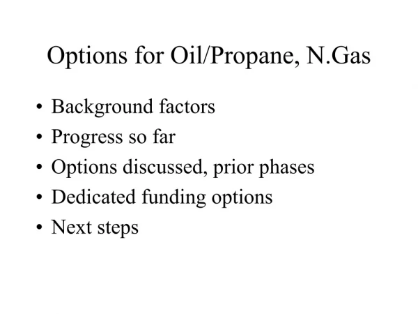 Options for Oil/Propane, N.Gas