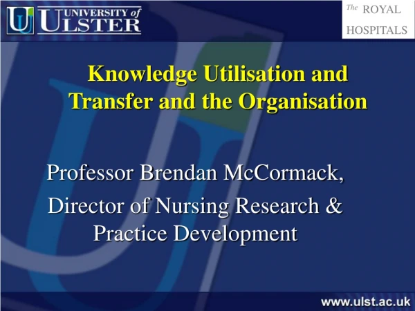 Knowledge Utilisation and Transfer and the Organisation