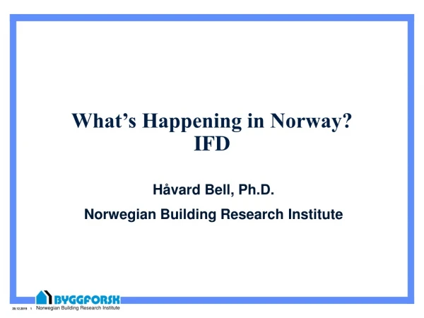 What’s Happening in Norway? IFD