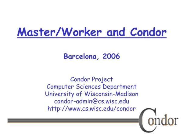 Master/Worker and Condor Barcelona, 2006