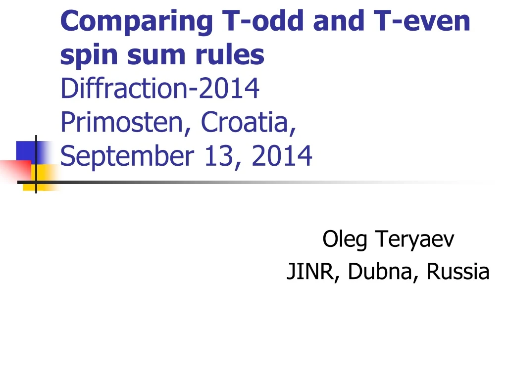comparing t odd and t even spin sum rules diffraction 2014 primosten croatia september 13 2014