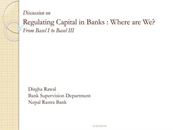 Discussion on Regulating Capital in Banks : Where are We? From Basel I to Basel III