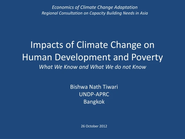 Impacts of Climate Change on Human Development and Poverty What We Know and What We do not Know