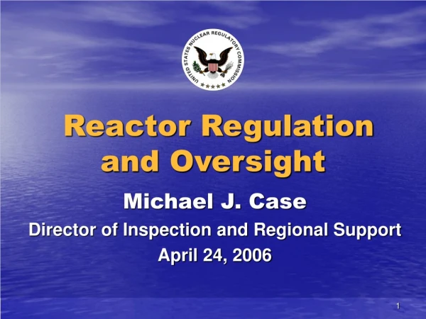Reactor Regulation and Oversight
