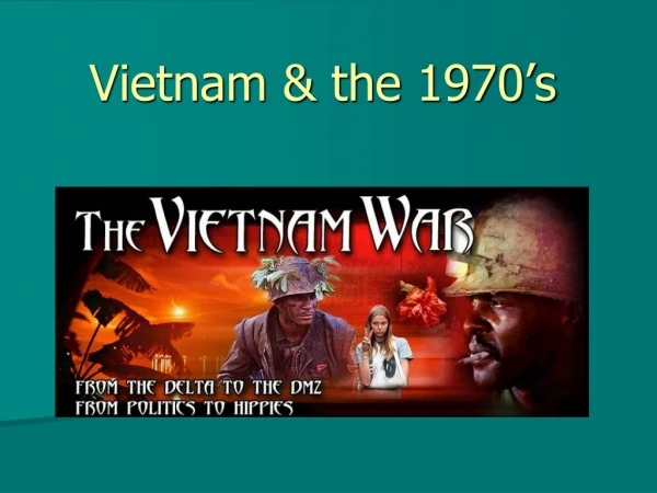 Vietnam &amp; the 1970’s