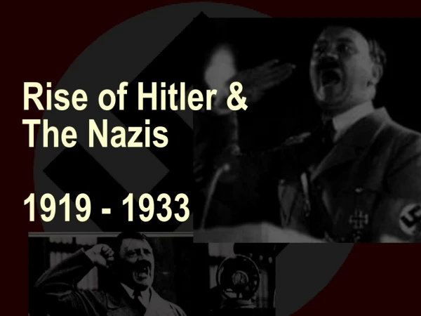 Rise of Hitler &amp; The Nazis 1919 - 1933
