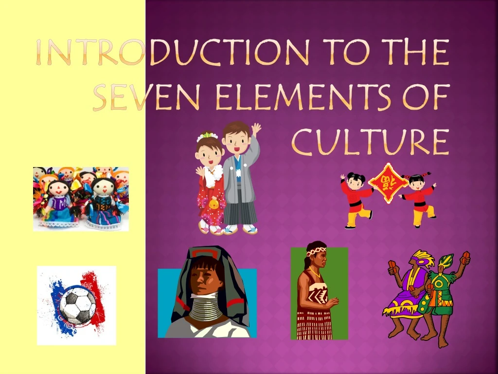 introduction to the seven elements of culture