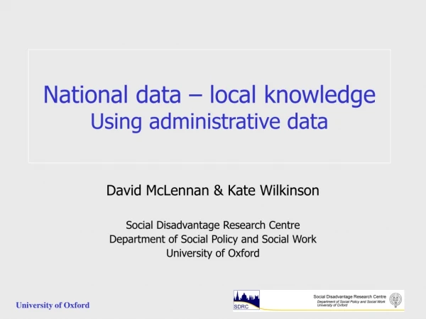 National data – local knowledge  Using administrative data
