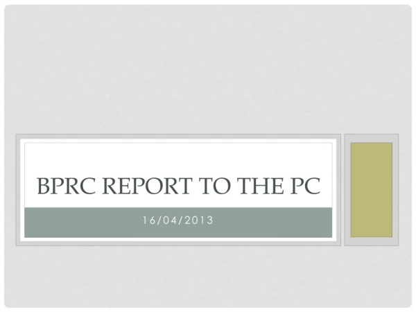 BPRC Report to the PC