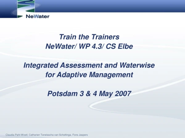 Train the Trainers  NeWater/ WP 4.3/ CS Elbe Integrated Assessment and Waterwise