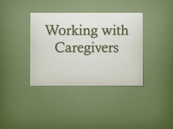 Working with Caregivers