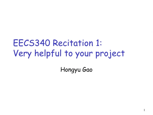 EECS340 Recitation 1:  Very helpful to your project