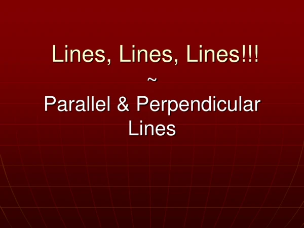 Lines, Lines, Lines!!! ~ Parallel &amp; Perpendicular Lines