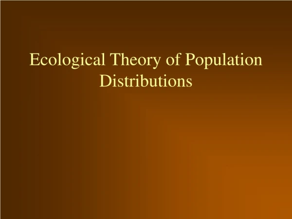 Ecological Theory of Population Distributions