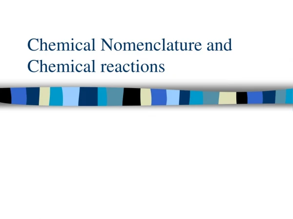 Chemical Nomenclature and Chemical reactions