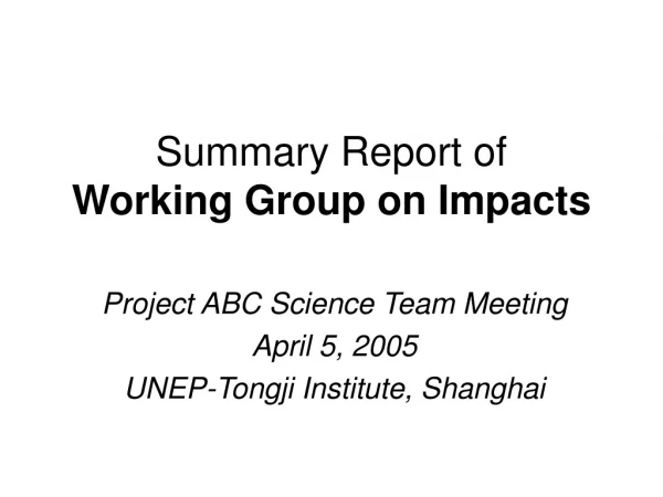 Summary Report of  Working Group on Impacts