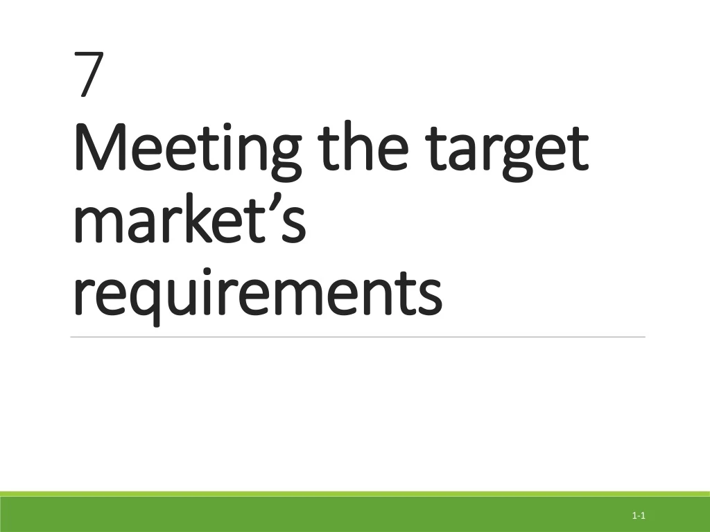 7 meeting the target market s requirements
